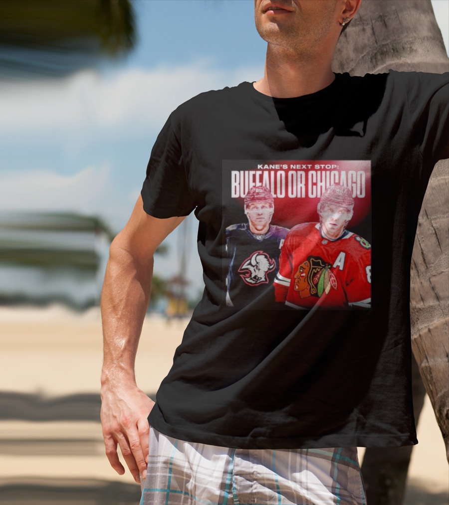 Kane's Next Stop Buffalo Or Chicago NHL Hockey Patrick Kane Blackhawks Sabres T-Shirt