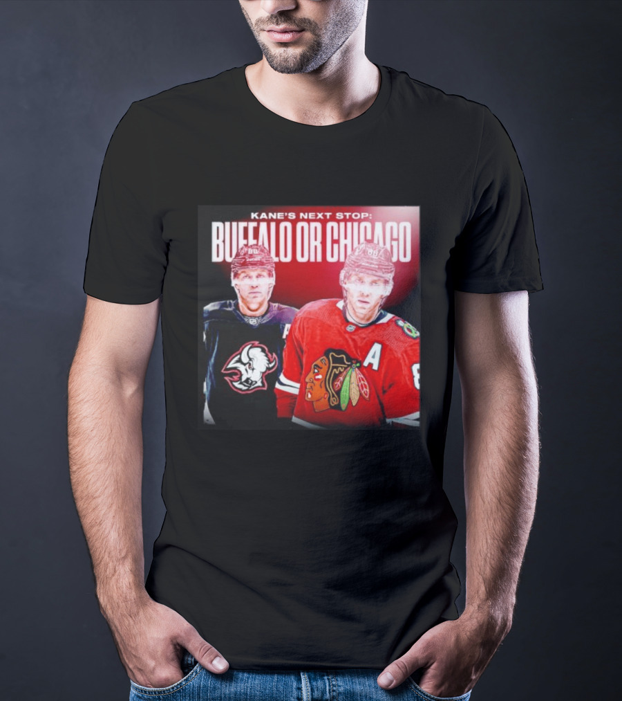 Kane's Next Stop Buffalo Or Chicago NHL Hockey Patrick Kane Blackhawks Sabres T-Shirt