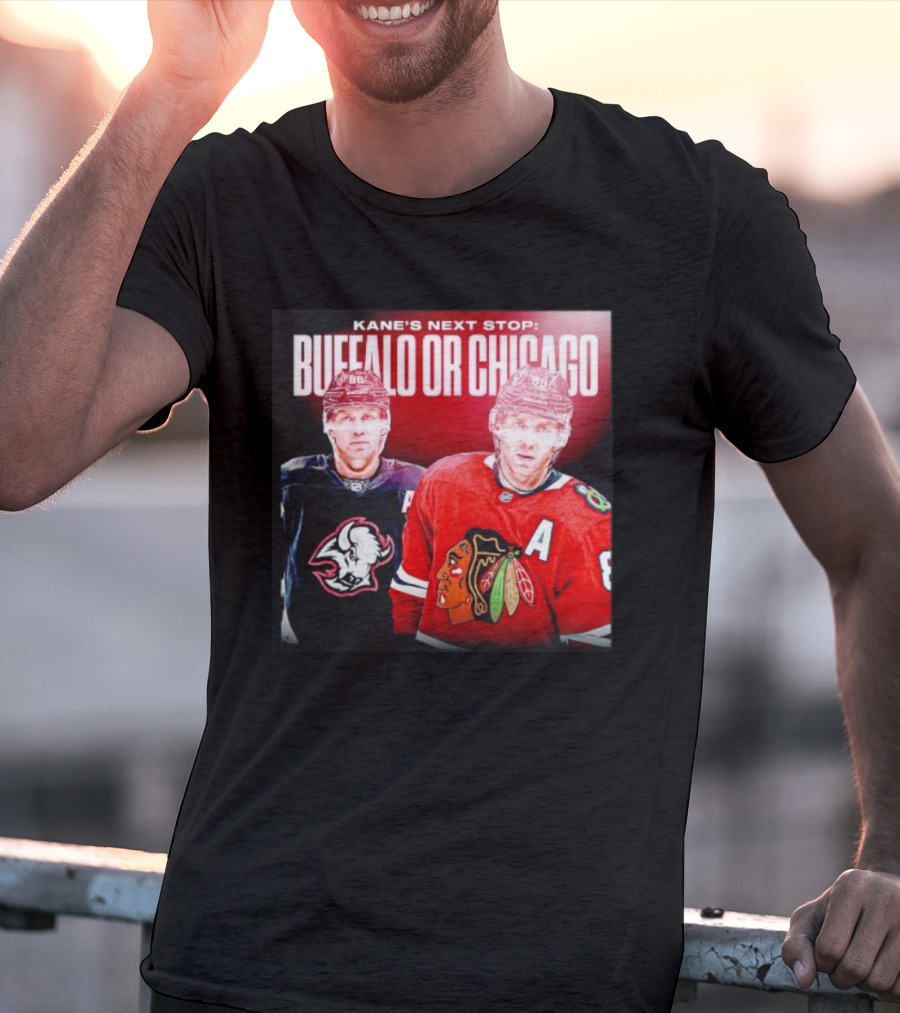 Kane's Next Stop Buffalo Or Chicago NHL Hockey Patrick Kane Blackhawks Sabres T-Shirt