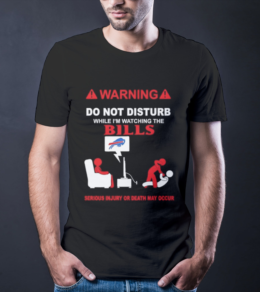 Warning Do Not Disturb While Ing The Bills Buffalo Football Fan Humor T-Shirt