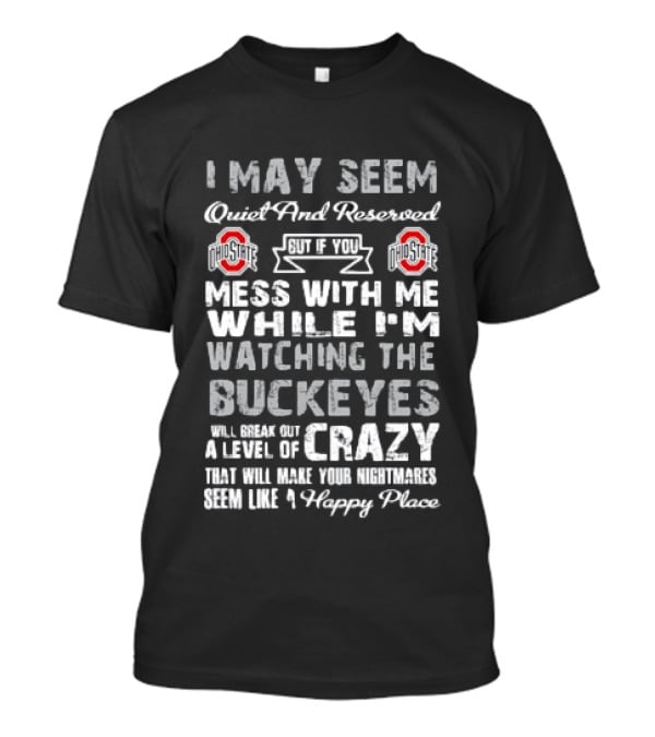 Ohio State Buckeyes Quiet Reserved Ing Nightmare Crazy Fanatic T-Shirt