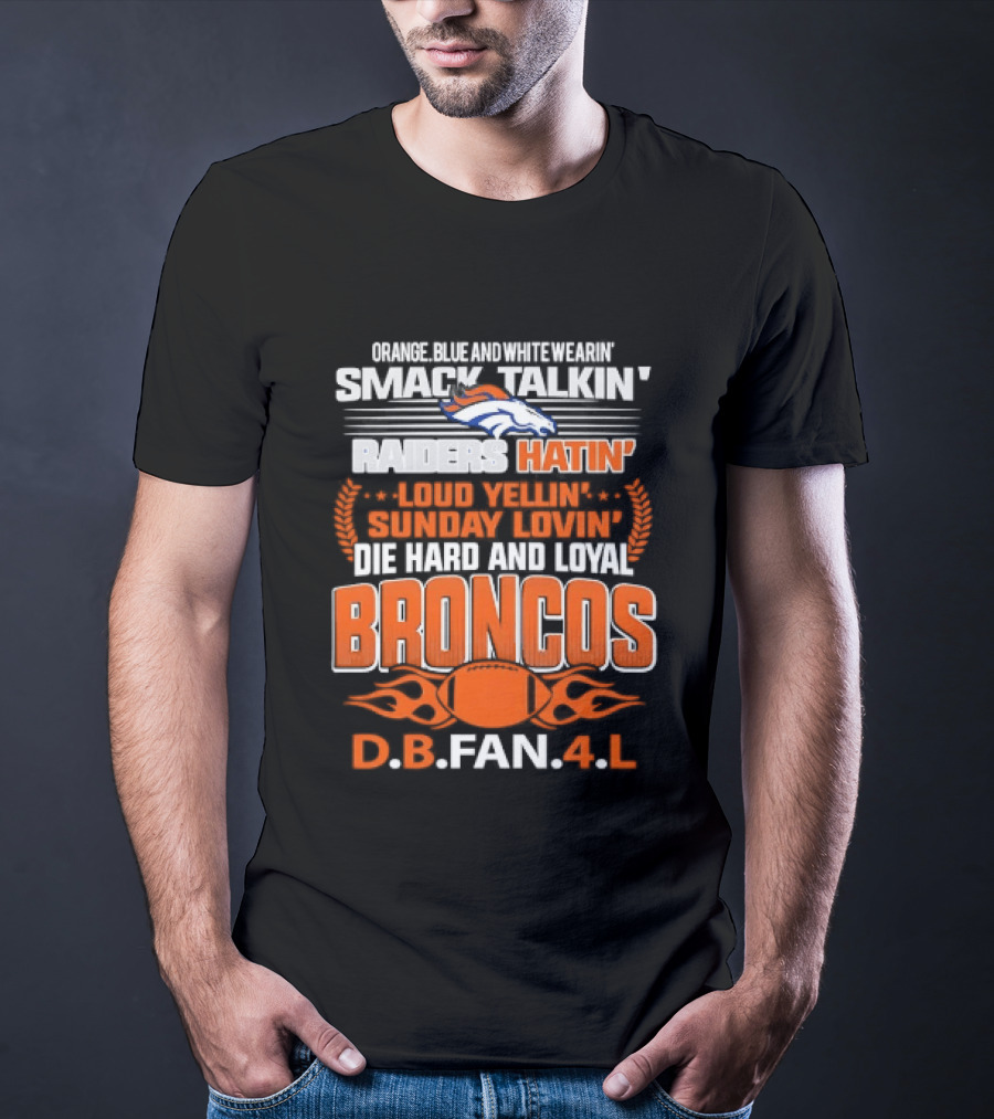 Sunday Smack Talkin Raiders Hatin Proud Broncos D.B. Fan 4 Life T-Shirt