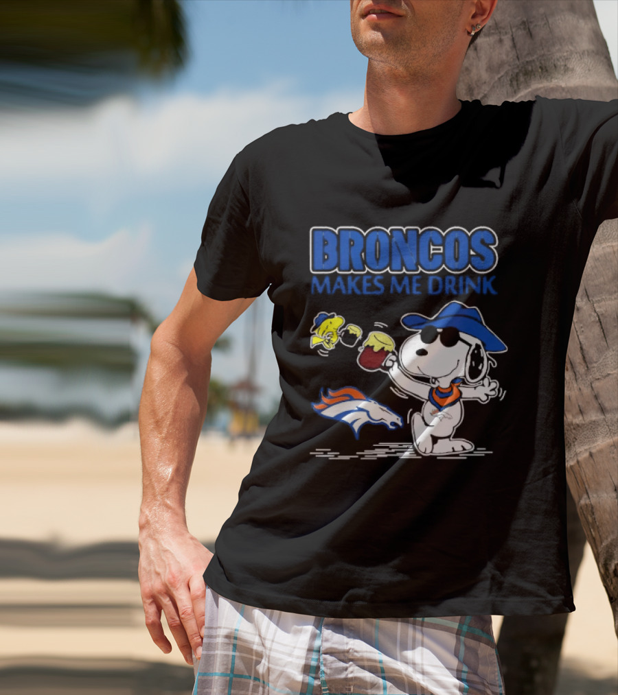 Broncos Makes Me Drink Snoopy Drinking Beer Denver Broncos T-Shirt
