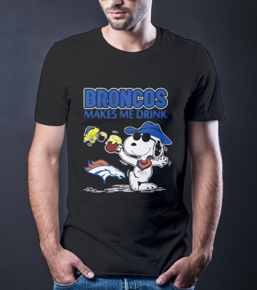 Broncos Makes Me Drink Snoopy Drinking Beer Denver Broncos T-Shirt