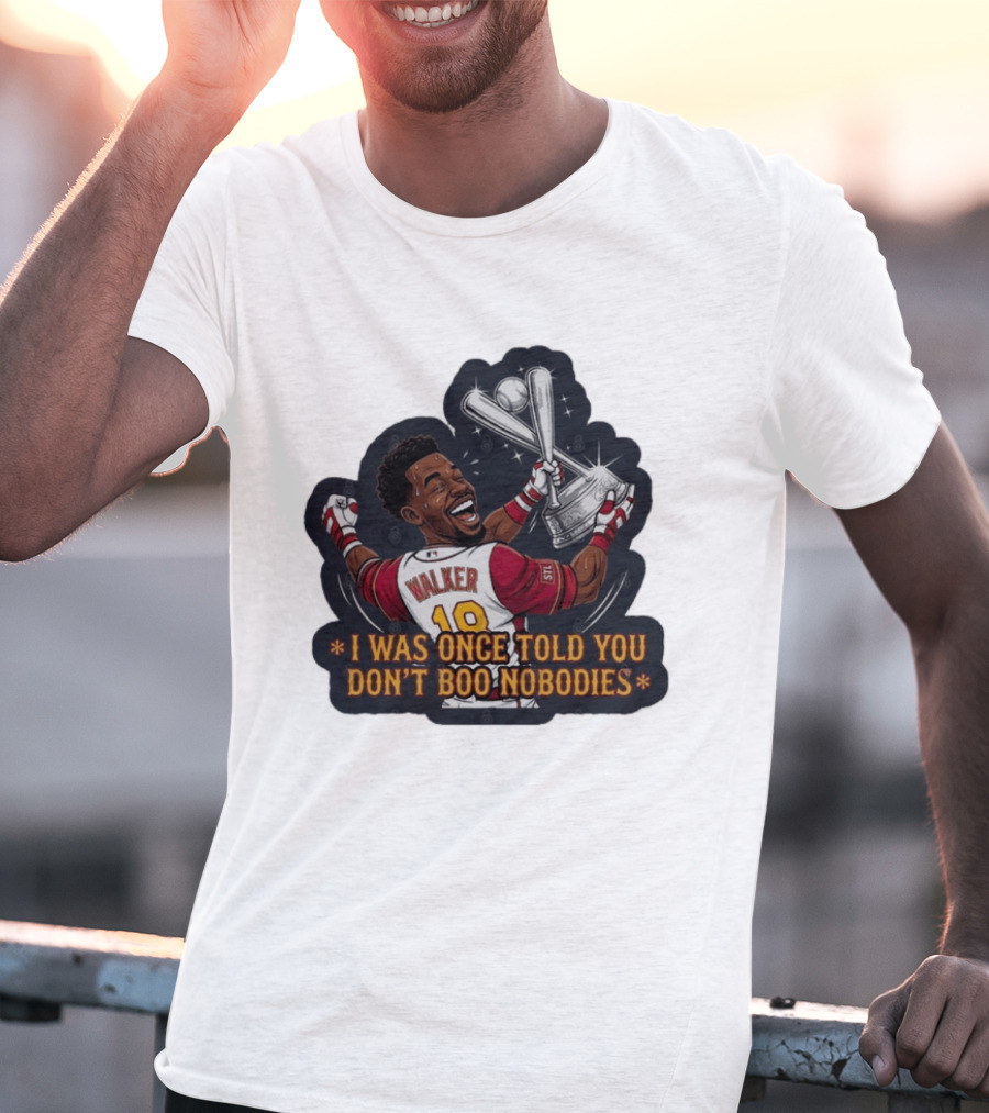 Jordan Walker 18 St Louis Cardinals I Was Once Told You Don't Boo Nobodies Baseball T-Shirt