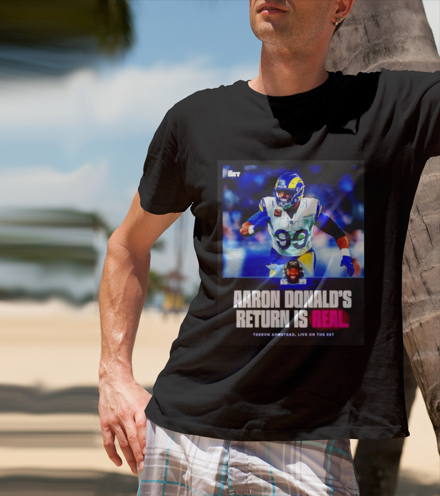 Aaron Donald's Return Is Real Terron Armstead Live On The Set T-Shirt