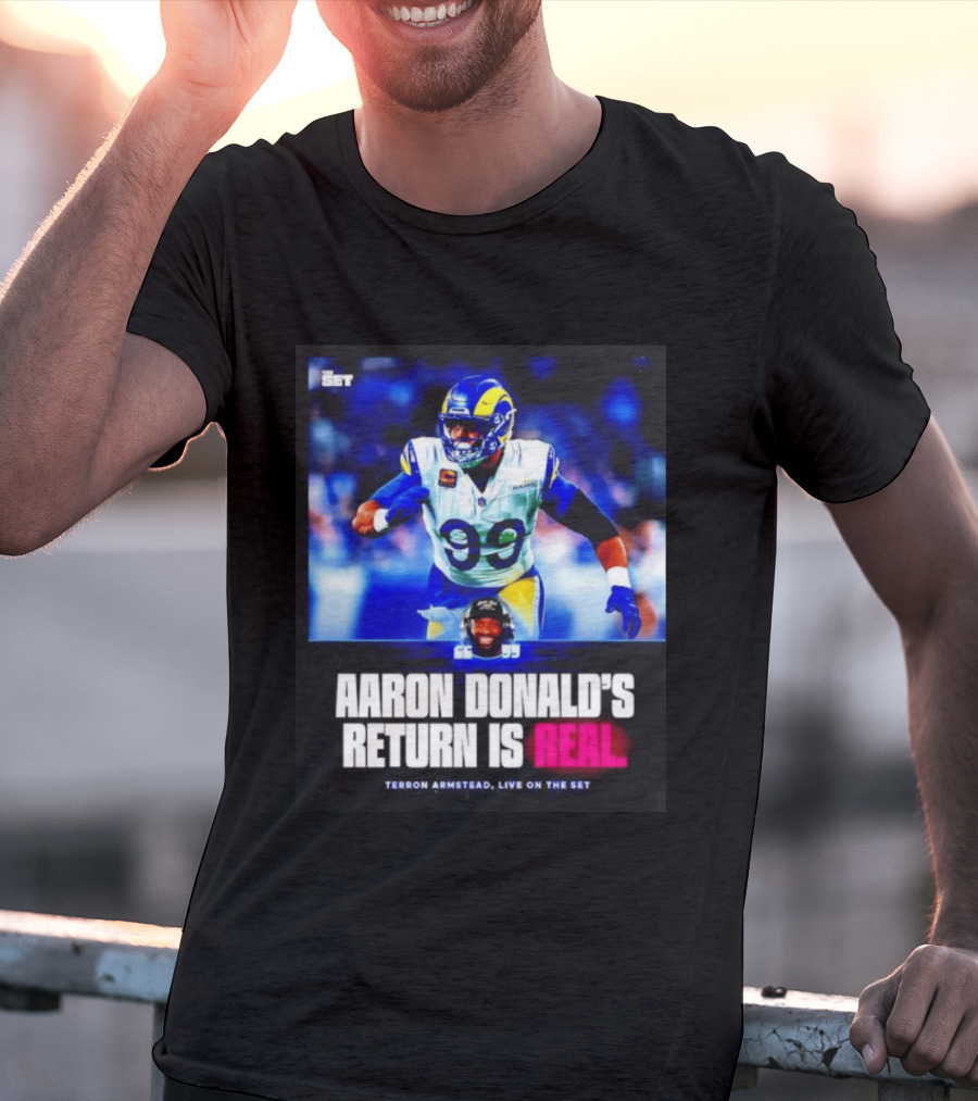 Aaron Donald's Return Is Real Terron Armstead Live On The Set T-Shirt
