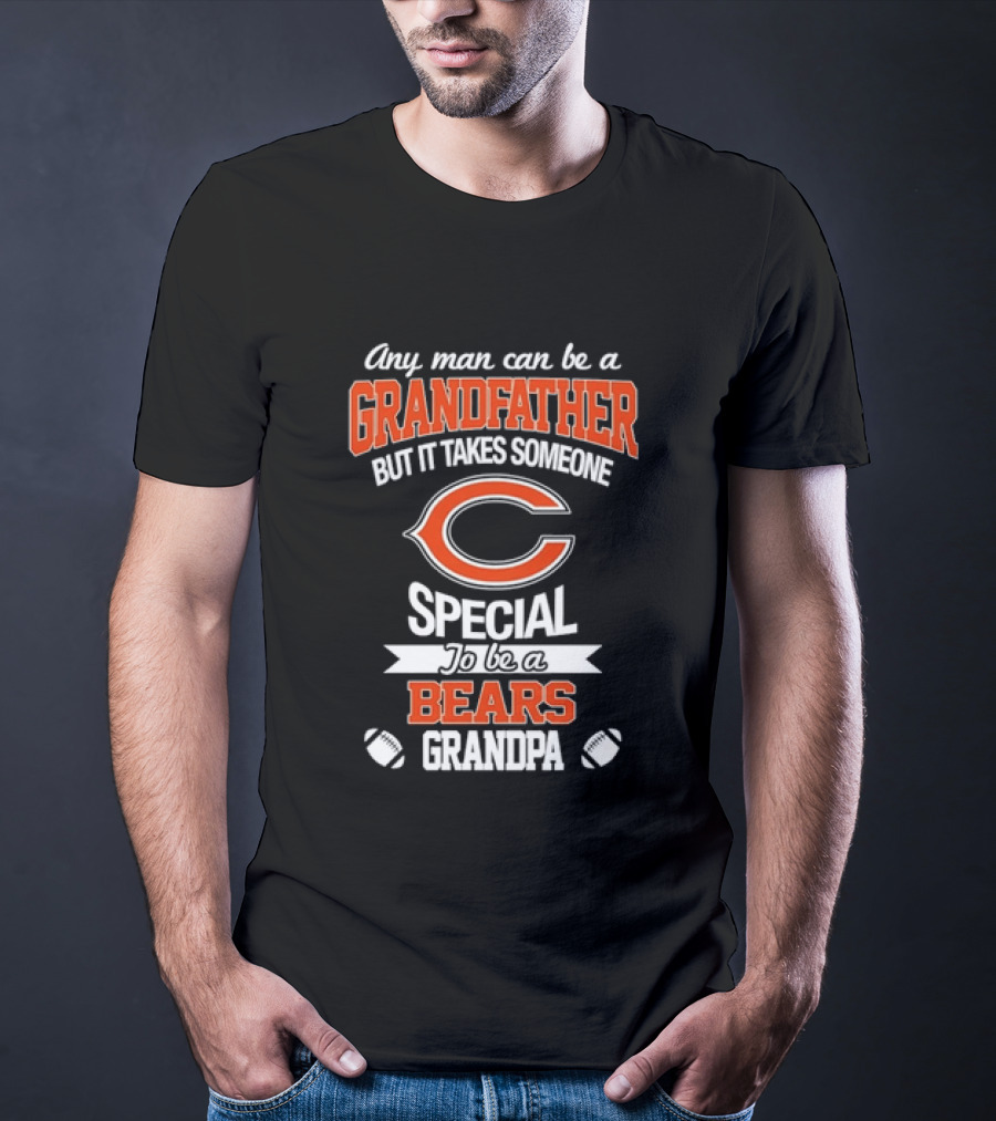 Any Man Can Be A Grandfather But It Takes Someone Special To Be A Bears Grandpa Football T-Shirt
