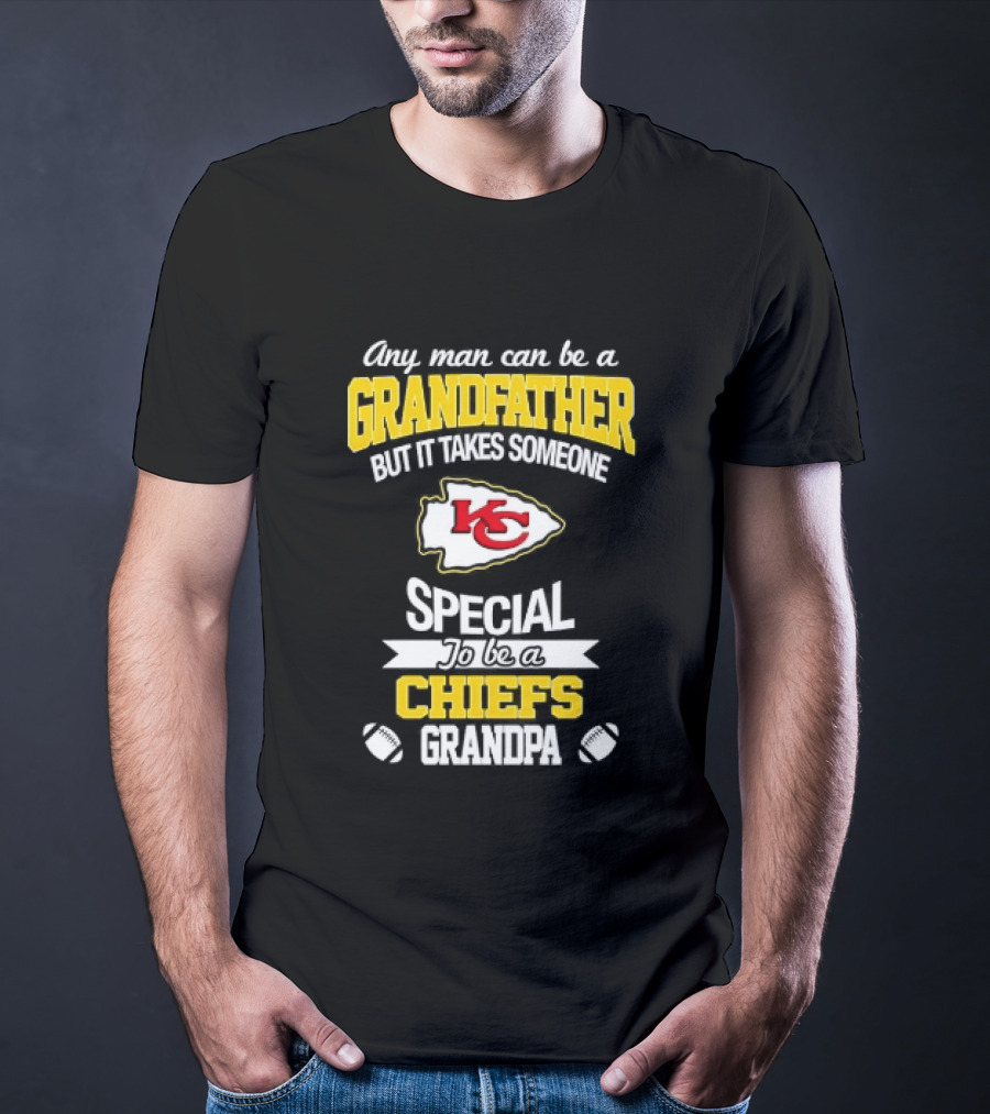 Any Man Can Be A Grandfather But It Takes Someone Special To Be A KC Chiefs Fan T-Shirt