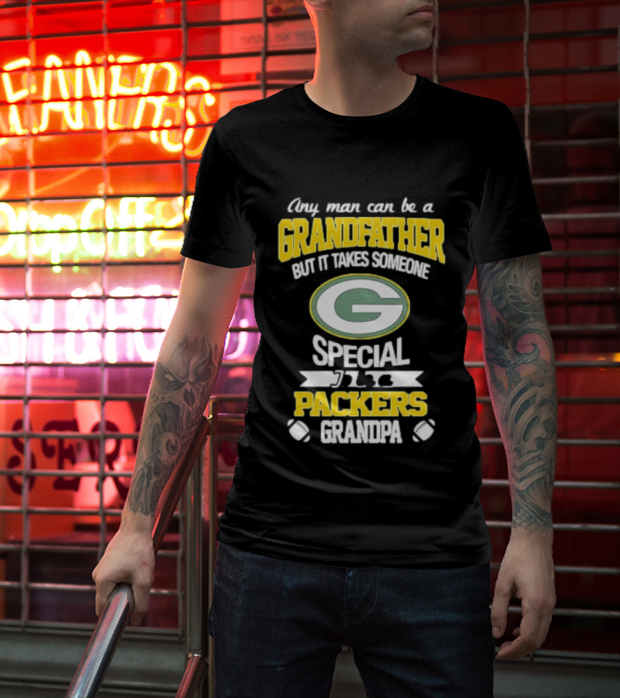 Any Man Can Be A Grandfather Packers Grandpa Special T-Shirt