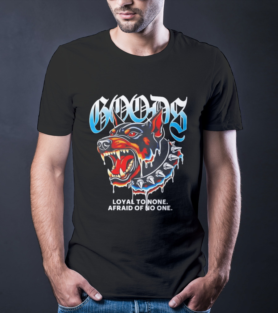GOODS Loyal To None Afraid Of No One Doberman Pinscher T-Shirt