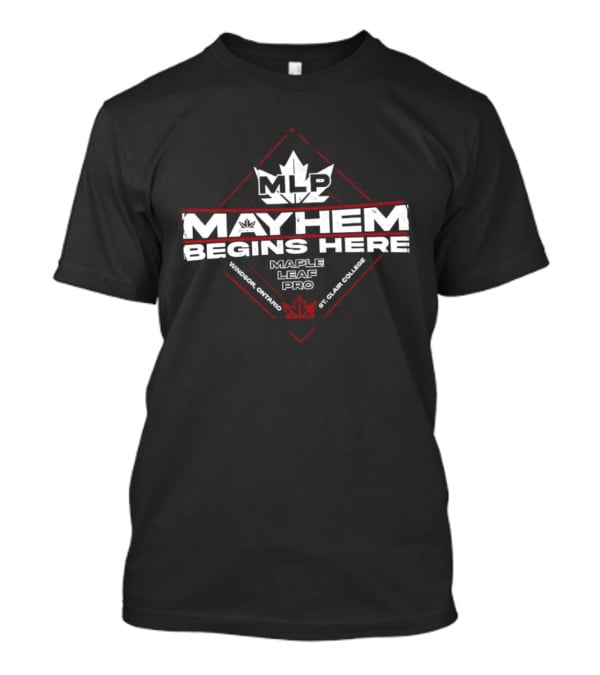 MLP Windsor St. Clair College Mayhem Begins Here Maple Leaf Pro T-Shirt