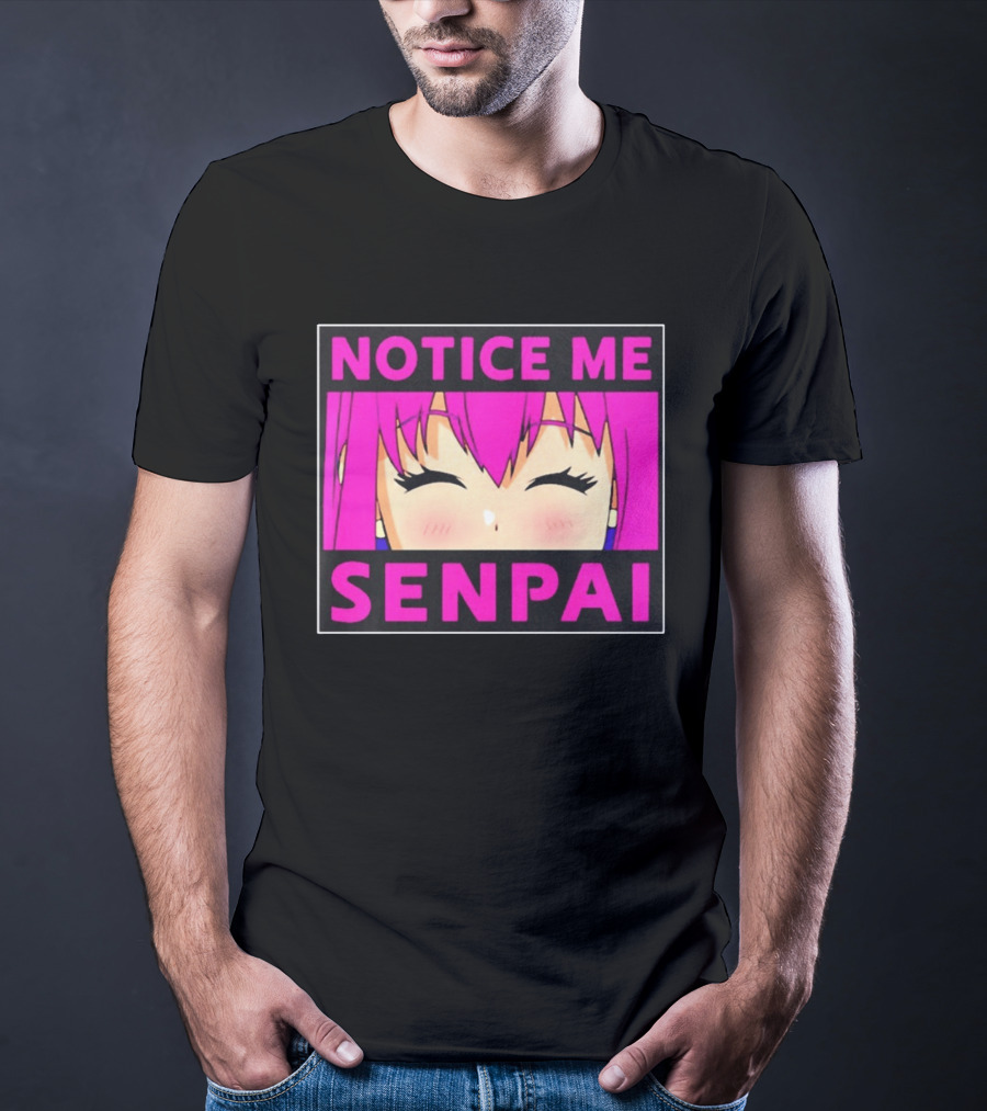 Notice Me Senpai Pink Anime Kawaii Girl Eyes Closed T-Shirt