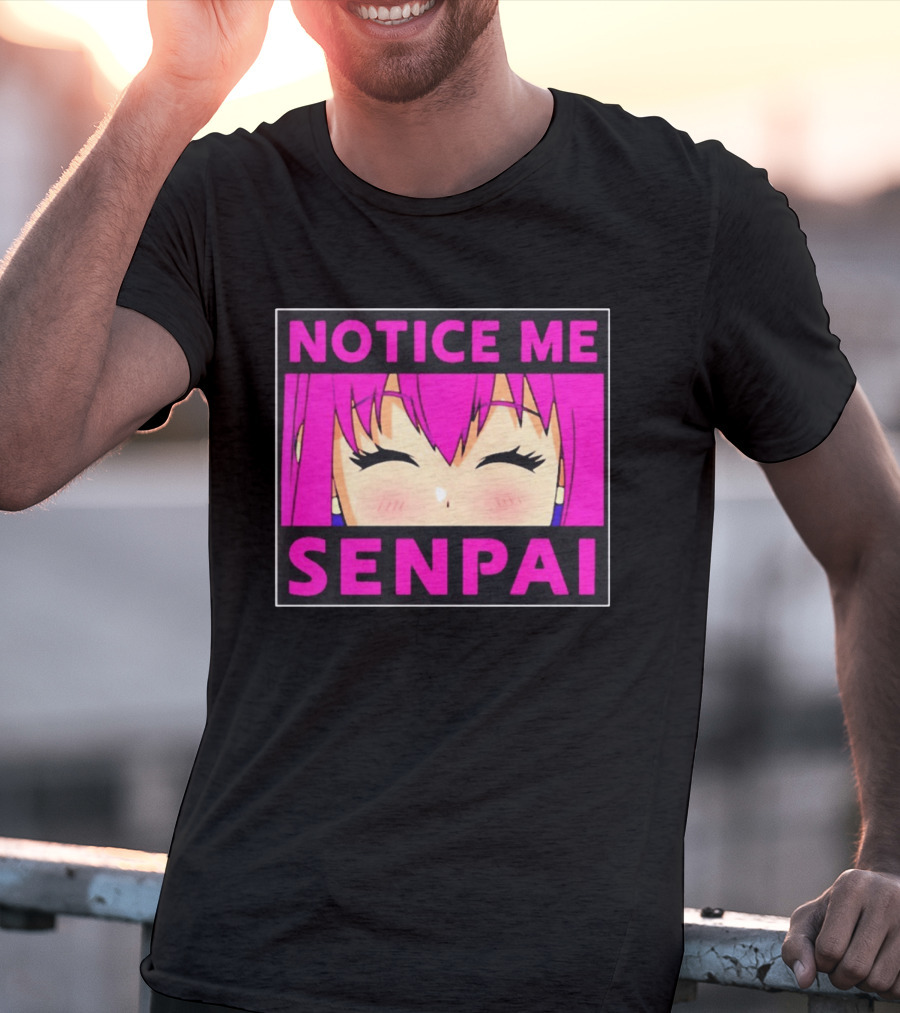 Notice Me Senpai Pink Anime Kawaii Girl Eyes Closed T-Shirt