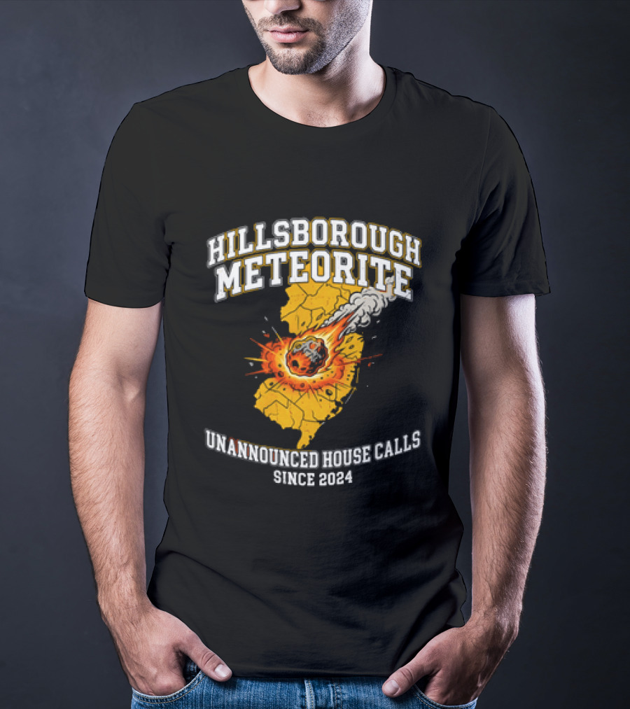 Hillsborough Meteorite Impact Unannounced House Calls New Jersey Since 2024 T-Shirt