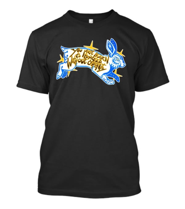 You Must Learn To Proceed Without Certainty Mystical Rabbit Spirit T-Shirt