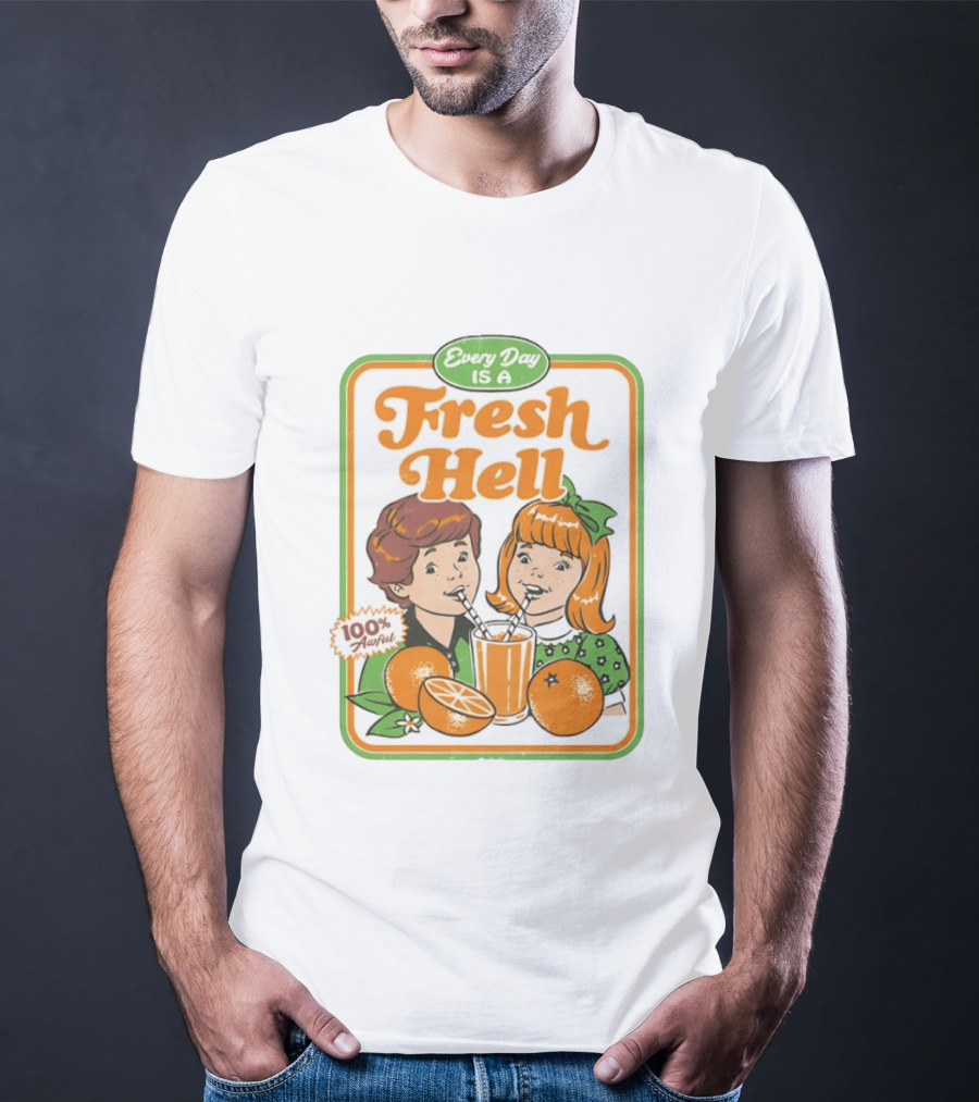 Every Day Is A Fresh Hell 100 Percent Awful Orange Juice Steven Rhodes T-Shirt