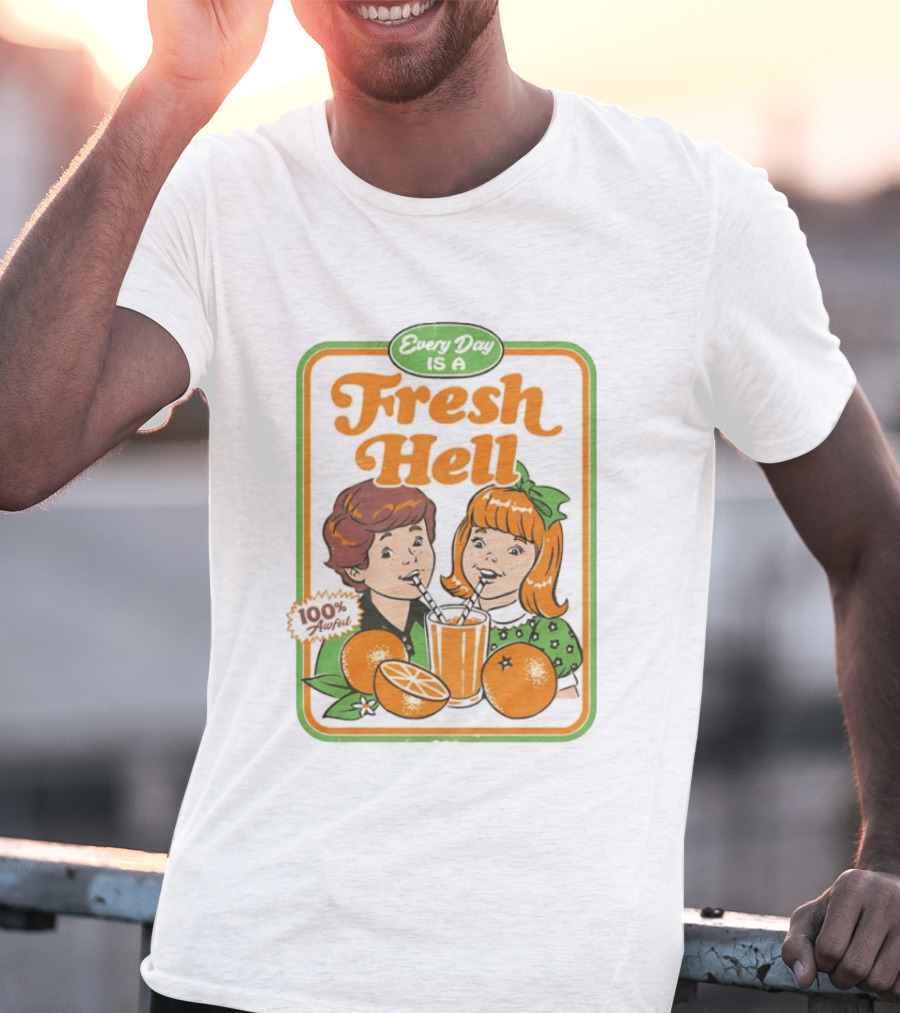 Every Day Is A Fresh Hell 100 Percent Awful Orange Juice Steven Rhodes T-Shirt