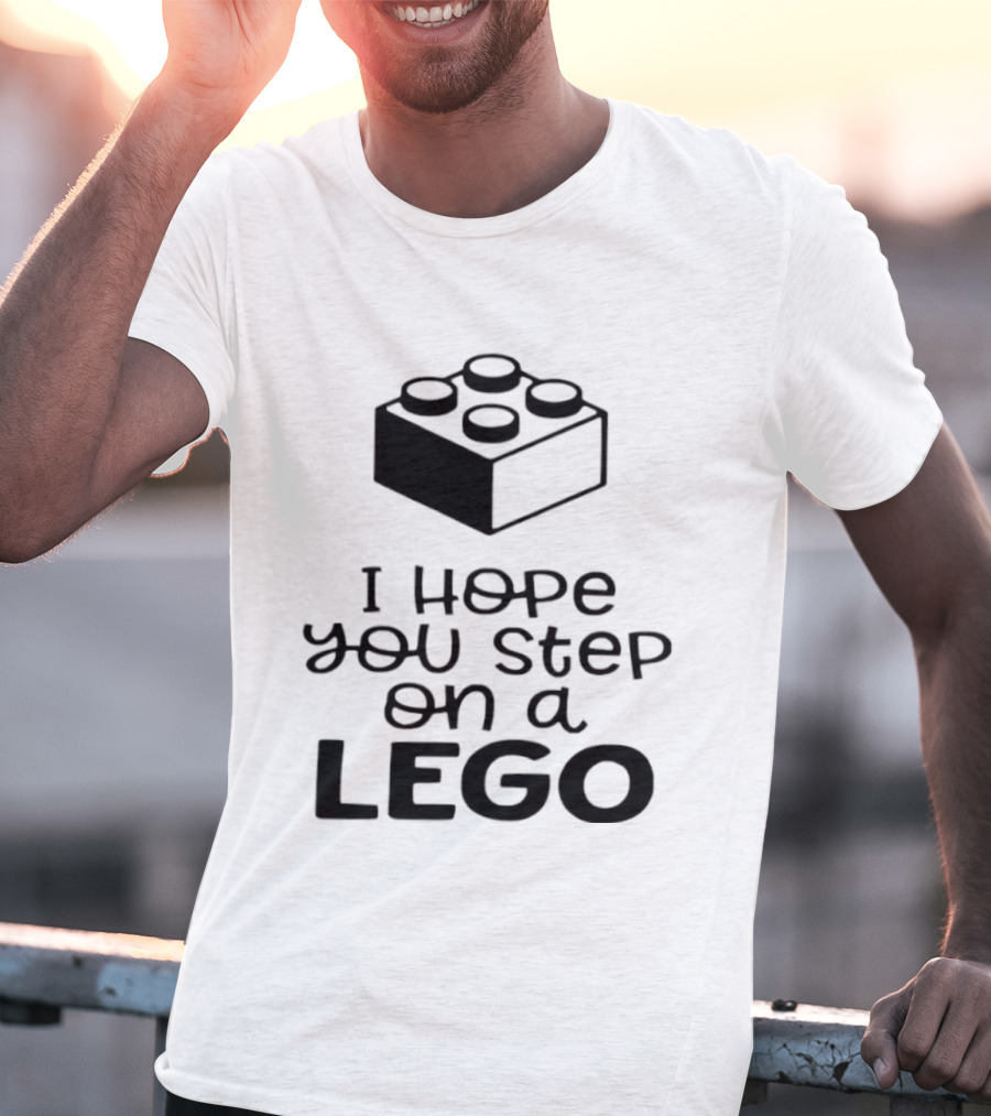 I Hope You Step On A LEGO Funny Toy Block Joke T-Shirt