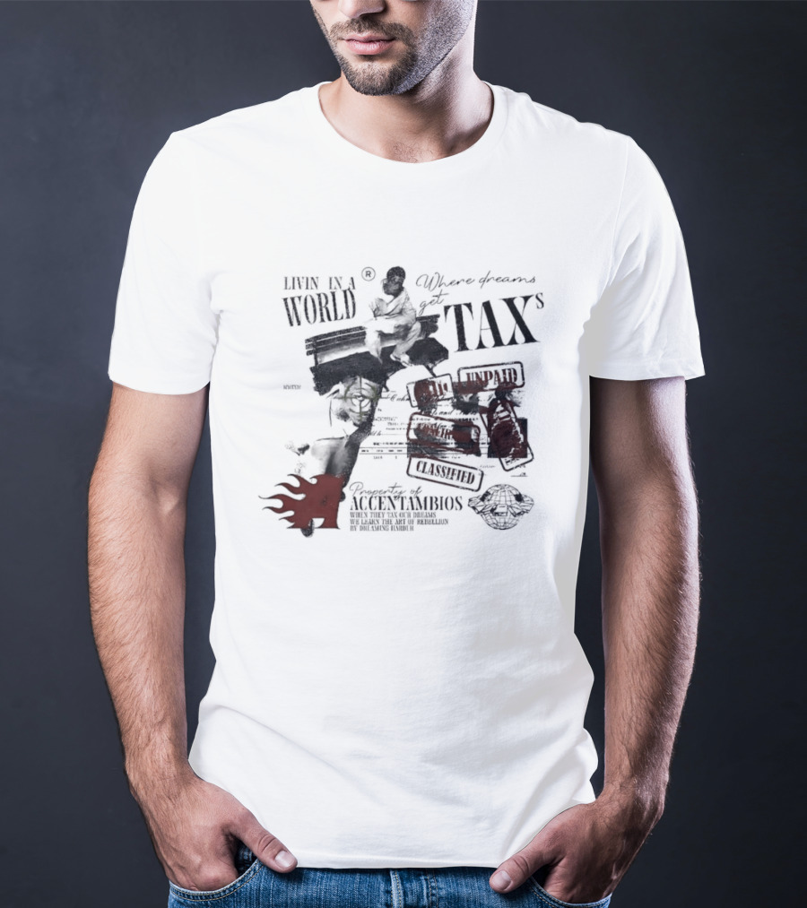 Property Of Accentambios Man Sitting In A World Where Dreams Get Taxs Unpaid Classified T-Shirt