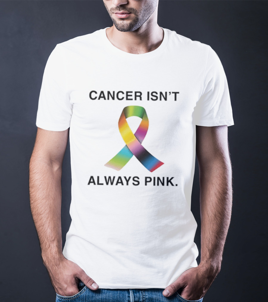 Cancer Isn't Always Pink Rainbow Awareness Ribbon T-Shirt