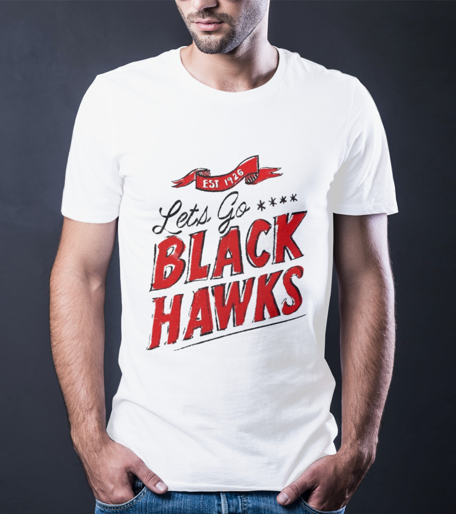 Let's Go Blackhawks Est 1926 T-Shirt