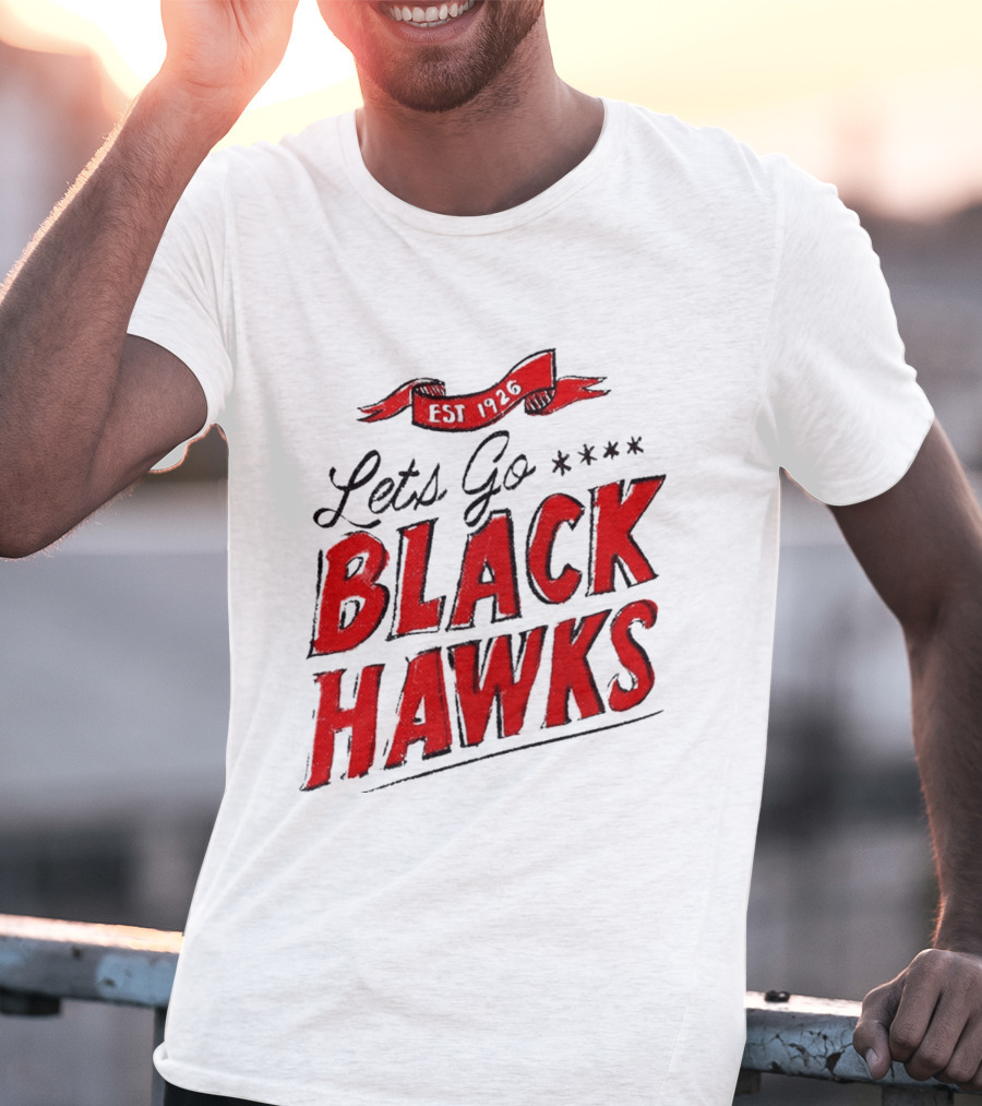 Let's Go Blackhawks Est 1926 T-Shirt