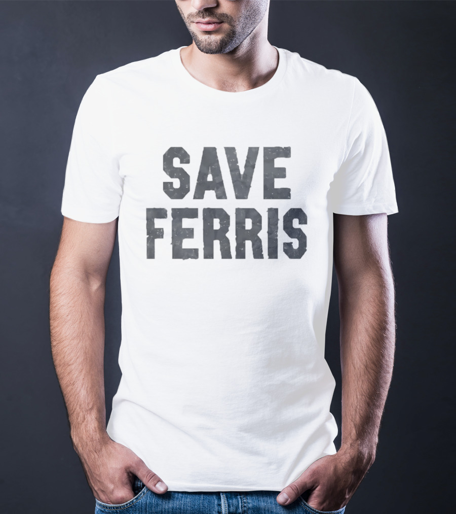 Save Ferris Matthew Broderick Ferris Bueller's Day Off 80s Movie T-Shirt