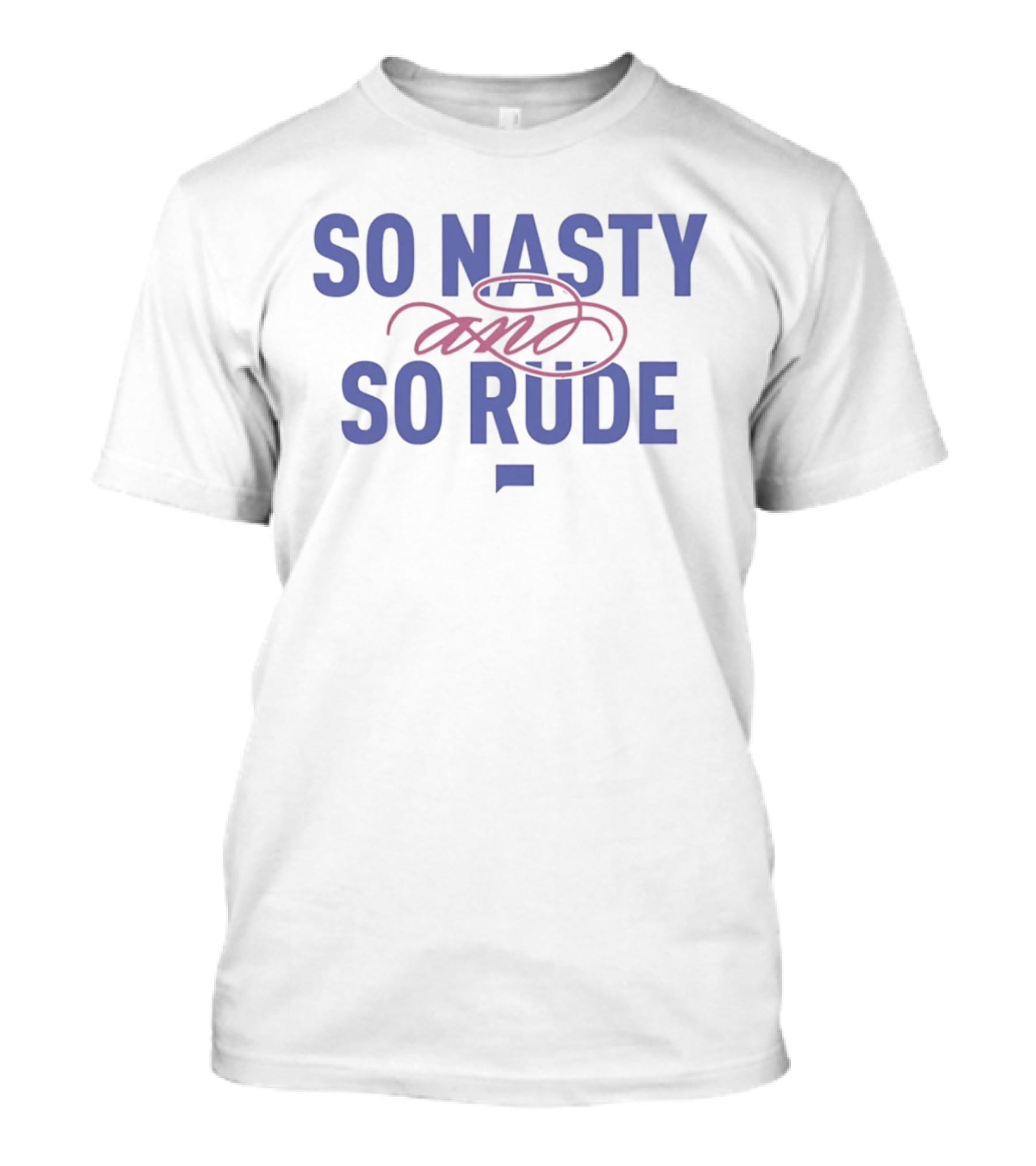 The Real Housewives Of Atlanta So Nasty And So Rude T-Shirt
