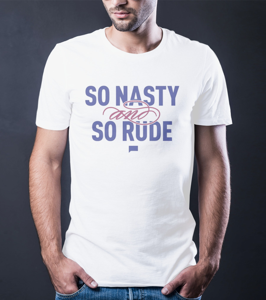 The Real Housewives Of Atlanta So Nasty And So Rude T-Shirt