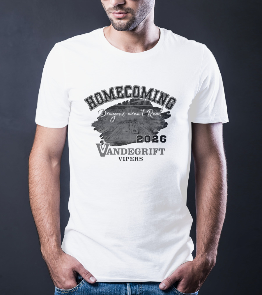 Vandegrift Vipers Homecoming 2026 Dragons Aren't Real T-Shirt