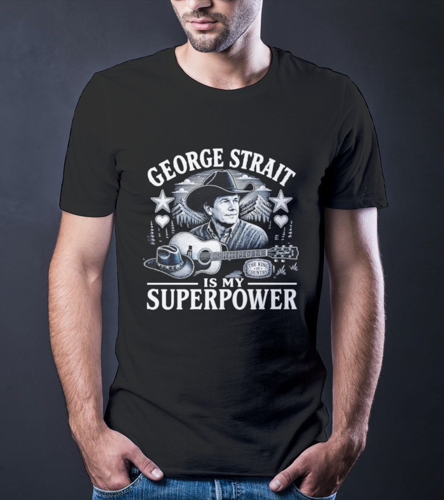 George Strait Is My Superpower The King Of Country T-Shirt