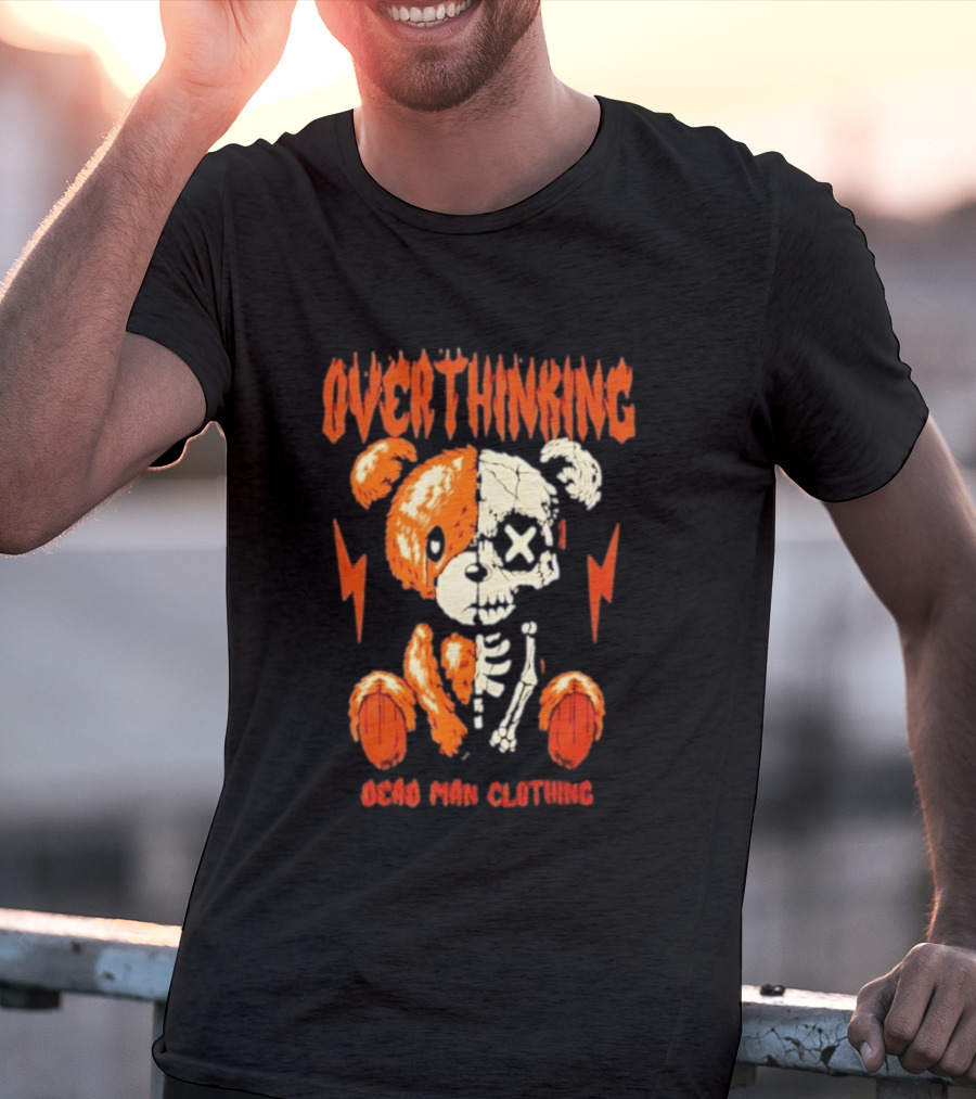 Overthinking Teddy Bear Skeleton Dead Man Clothing T-Shirt