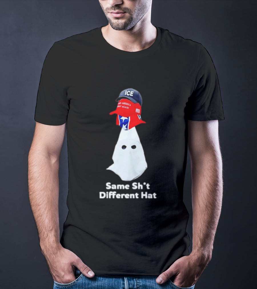 Same Sht Different Hat ICE Make America Great Again Political Meme T-Shirt