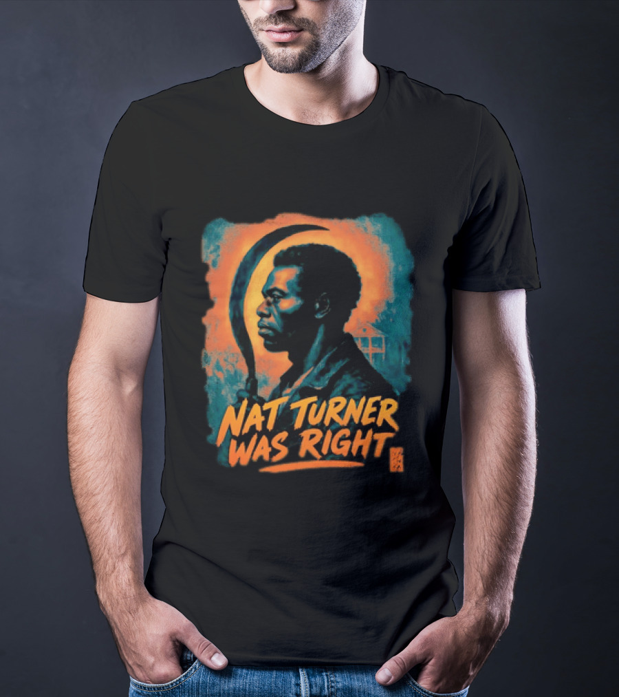 Nat Turner Was Right Bold Artistic T-Shirt