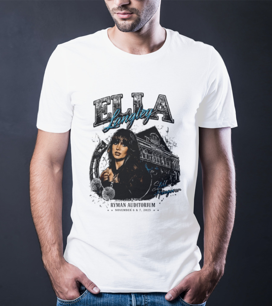 Elia Langley Ryman Auditorium Still Hungover Tour November 6 7 2025 T-Shirt