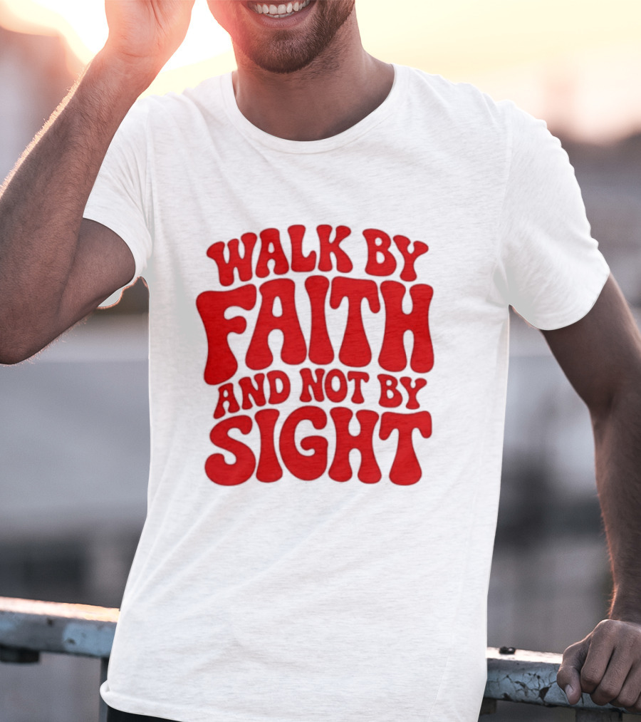 Walk By Faith And Not By Sight Bold Red T-Shirt