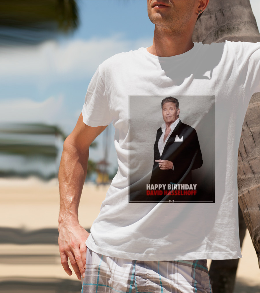 Happy Birthday David Hasselhoff Celebration By TMZ T-Shirt