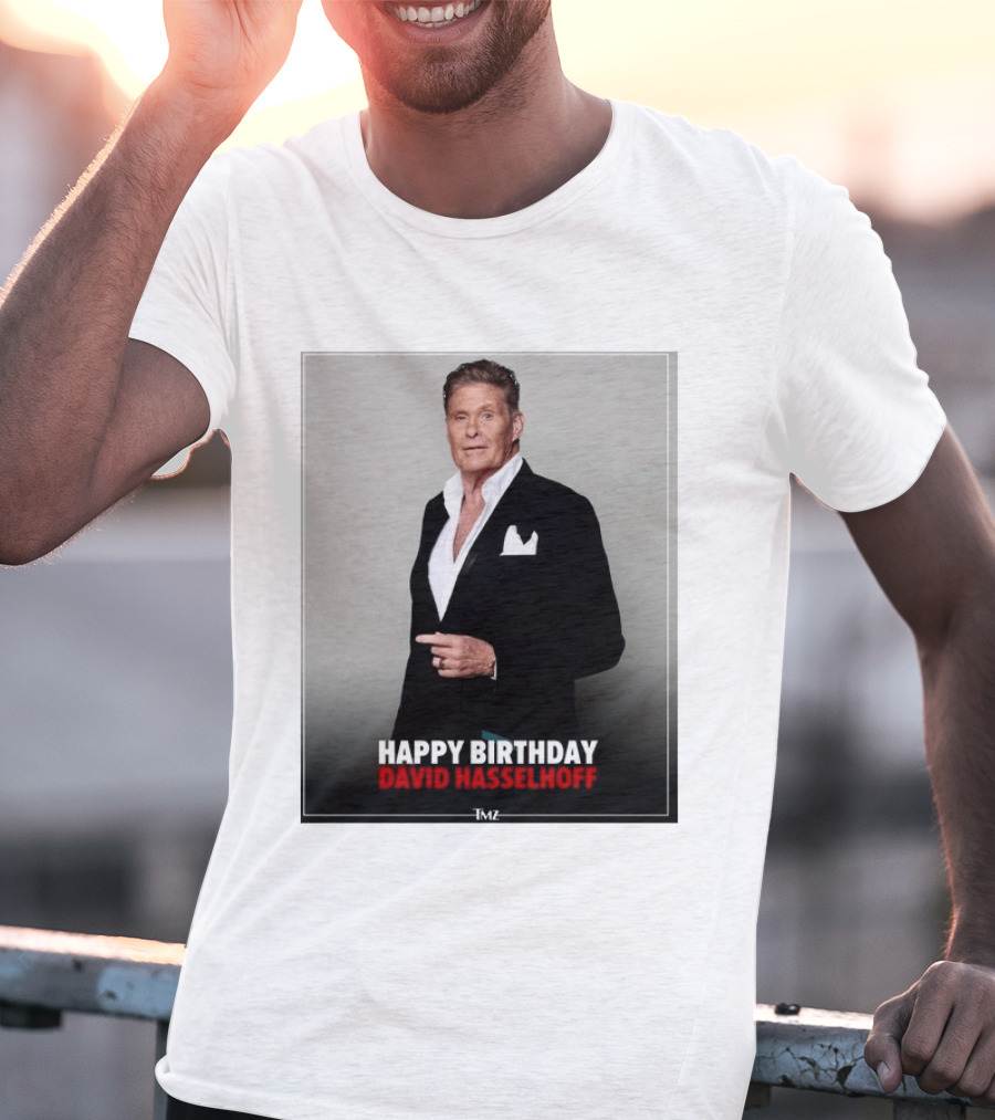 Happy Birthday David Hasselhoff Celebration By TMZ T-Shirt
