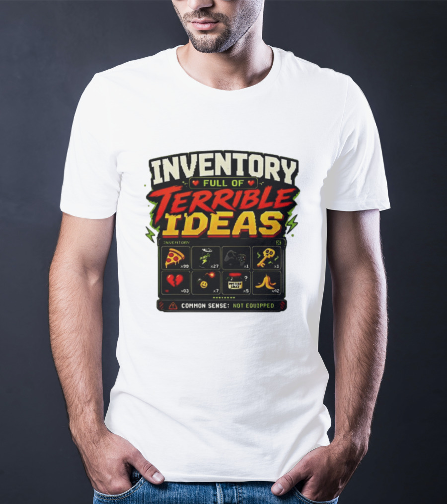 Inventory Full Of Terrible Ideas Common Sense Not Equipped Gaming Gamer Pizza Gun Key T-Shirt