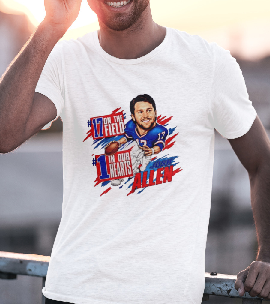 #17 On The Field #1 In Our Hearts Josh Allen Buffalo Bills Football T-Shirt