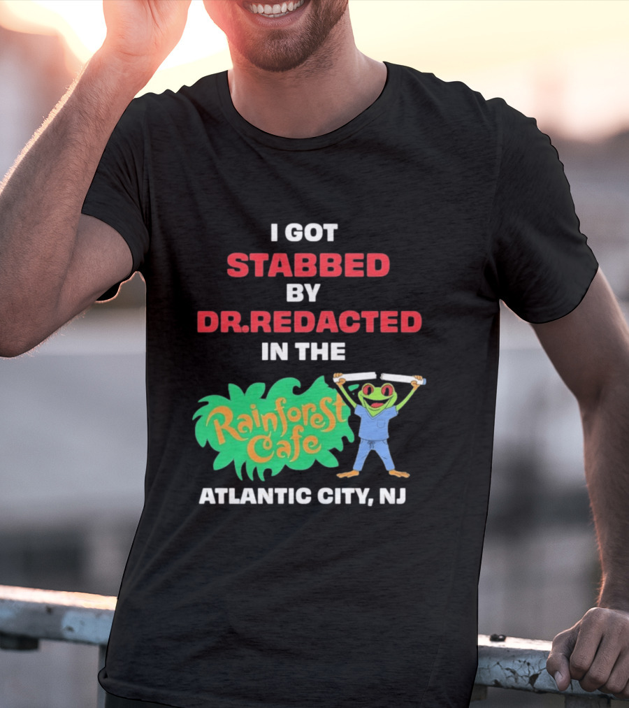 Atlantic City NJ I Got Stabbed By Dr Redacted Rainforest Cafe Frog T-Shirt