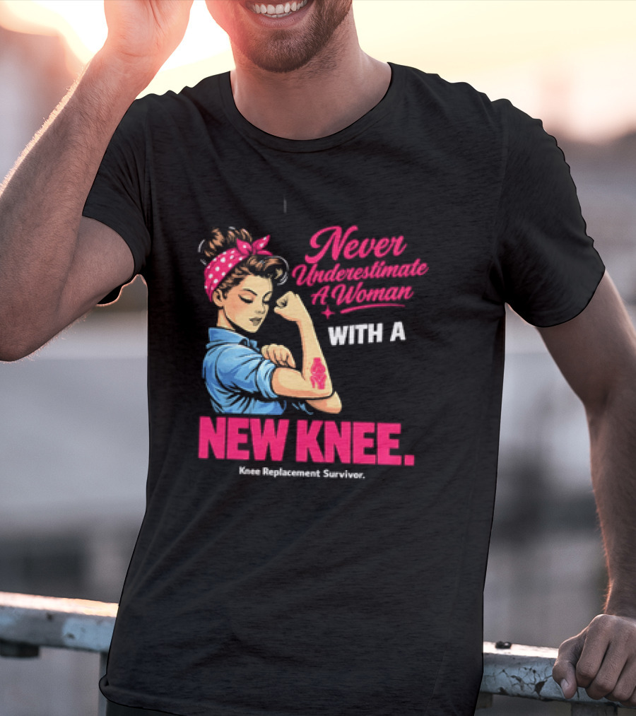 Never Underestimate A Woman With A New Knee Joint Replacement Surgery T-Shirt
