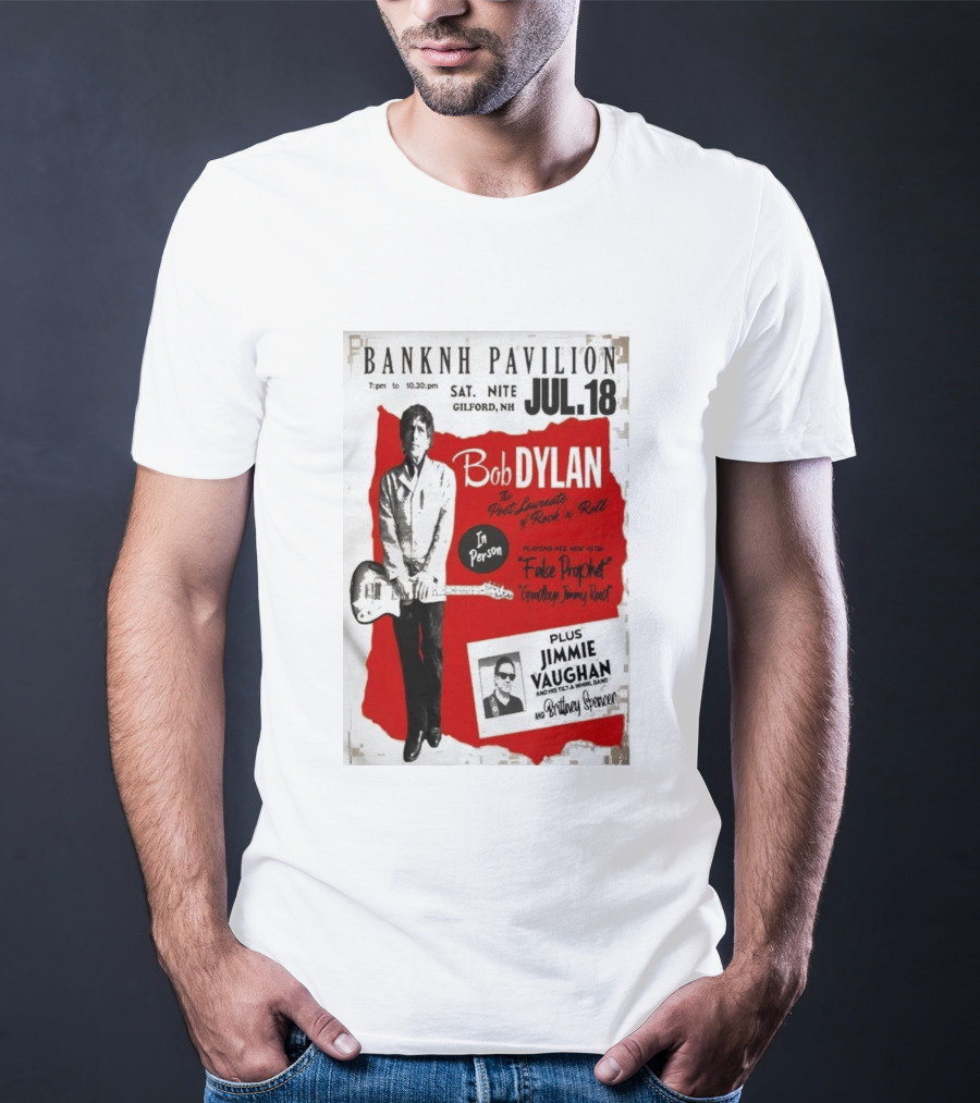 BANKNH Pavilion Gilford NH JUL 18 Bob Dylan Jimmie Vaughan Brittany Spencer False Prophet Goodbye Jimmy Reed T-Shirt