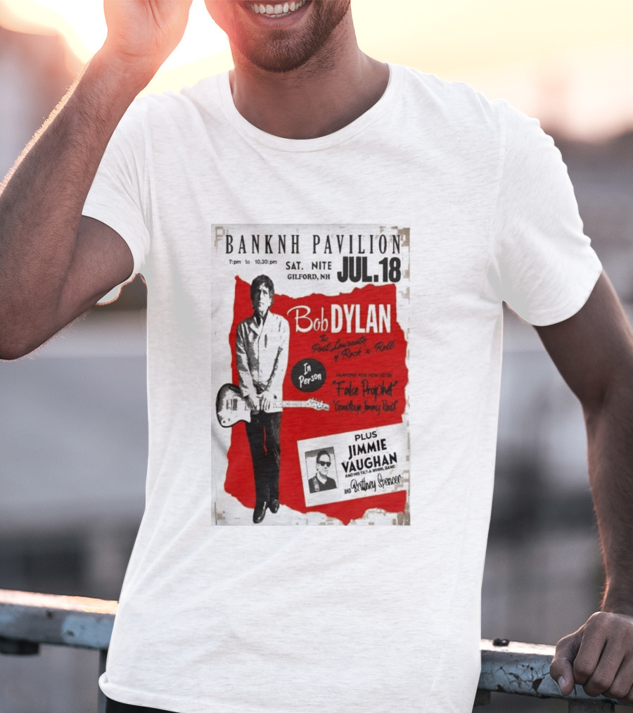 BANKNH Pavilion Gilford NH JUL 18 Bob Dylan Jimmie Vaughan Brittany Spencer False Prophet Goodbye Jimmy Reed T-Shirt