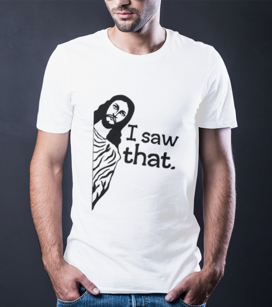 Jesus I Saw That Meme Design Christian Humor Religious Message T-Shirt