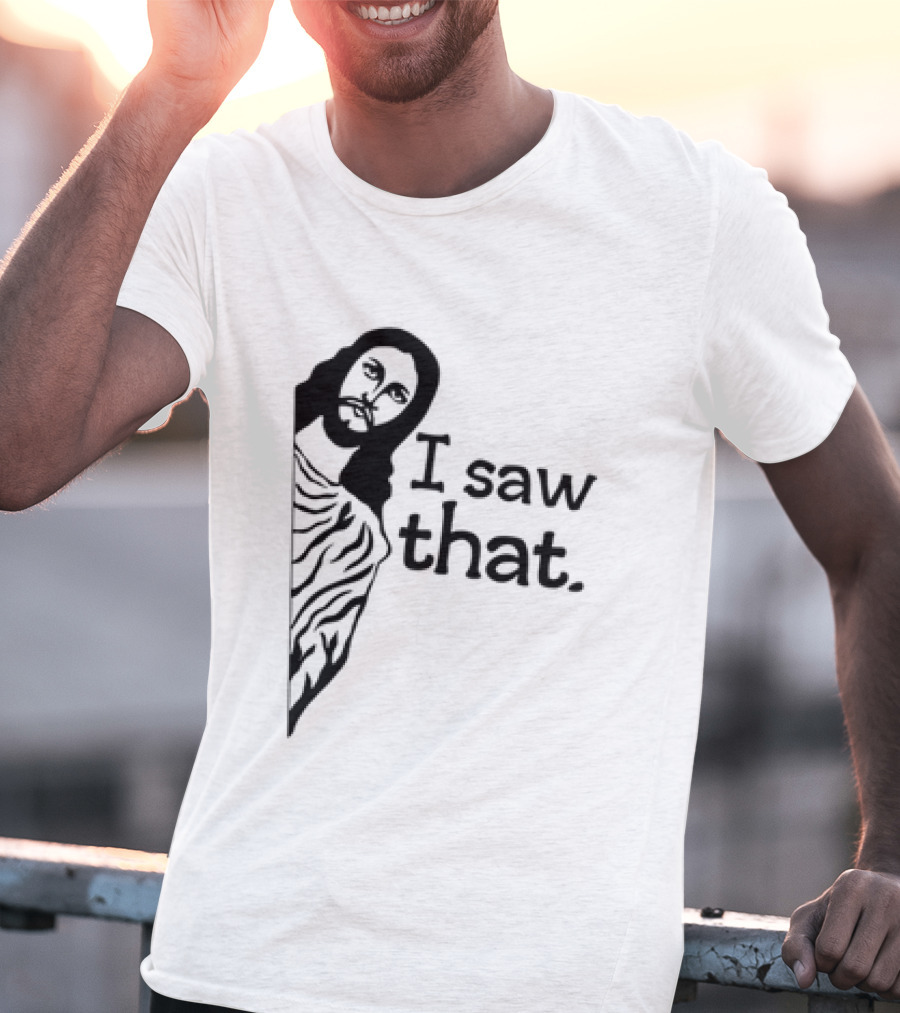 Jesus I Saw That Meme Design Christian Humor Religious Message T-Shirt