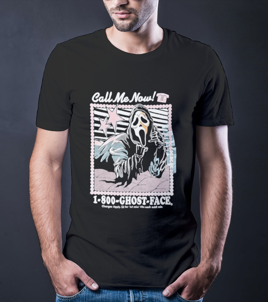 Call Me Now 1 800 Ghost Face Charges Apply 2 For 1st Min 45c Each Additional Min T-Shirt