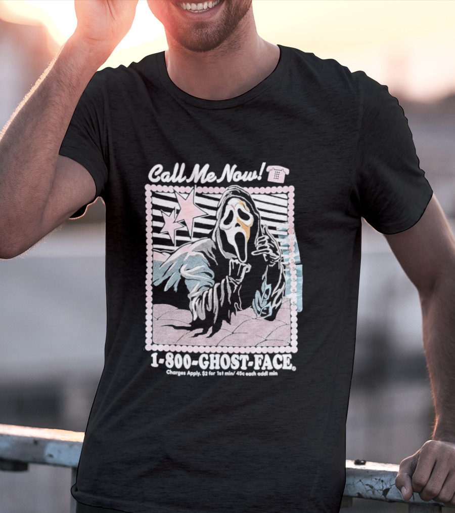 Call Me Now 1 800 Ghost Face Charges Apply 2 For 1st Min 45c Each Additional Min T-Shirt
