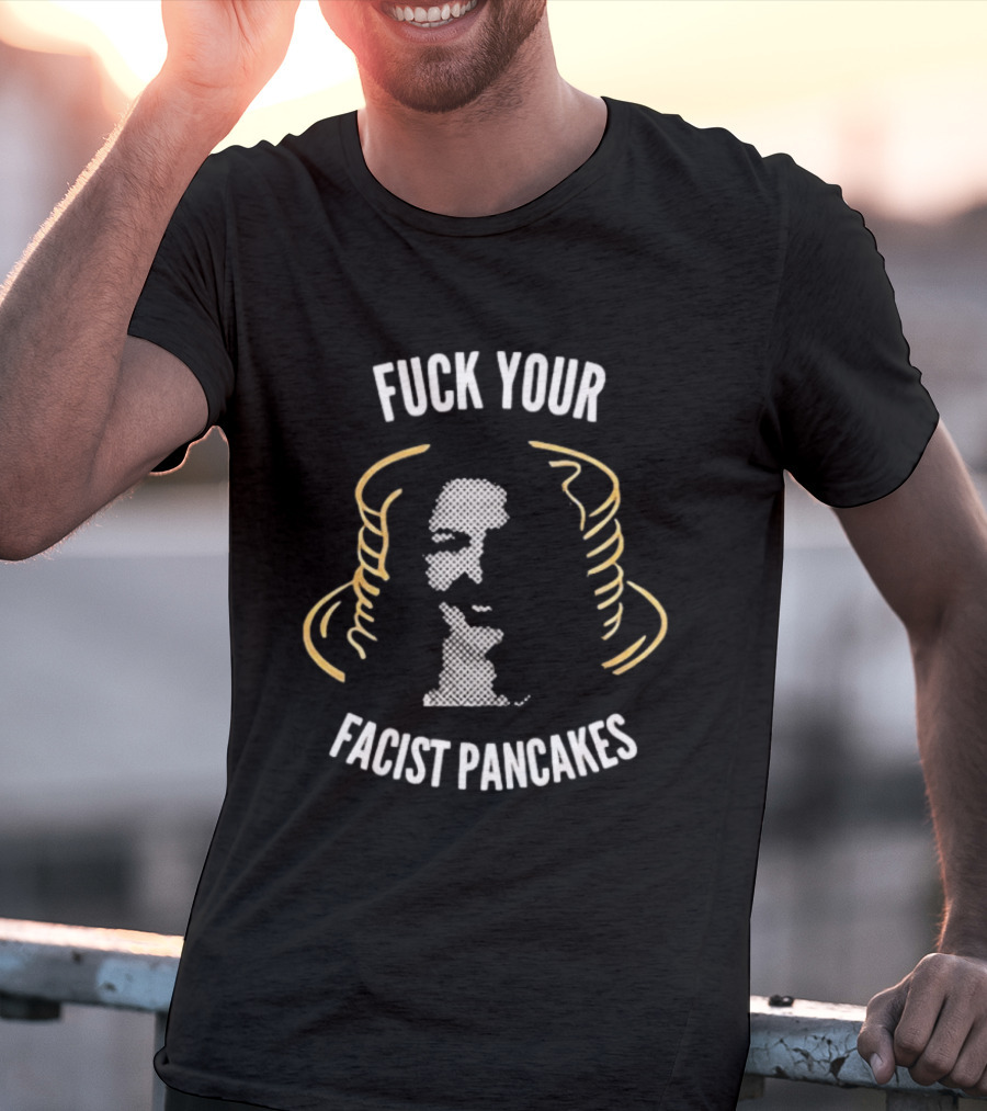 Danielle Smith Fuck Your Fascist Pancakes T-Shirt